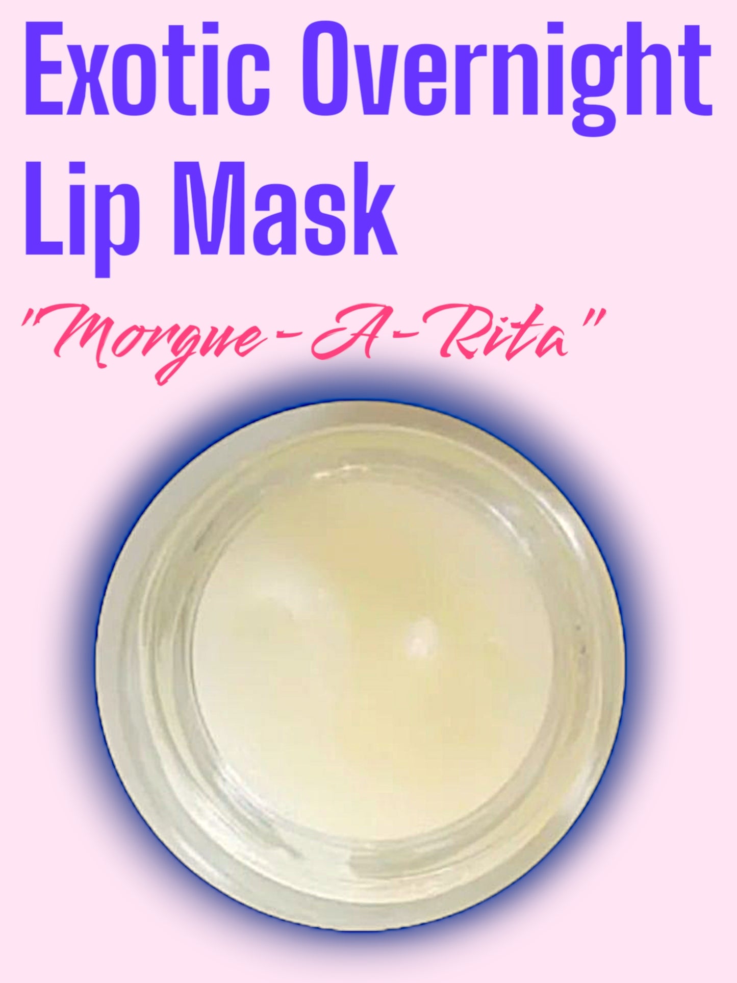 Exotic Overnight Lip Mask "Morgue-A-Rita"